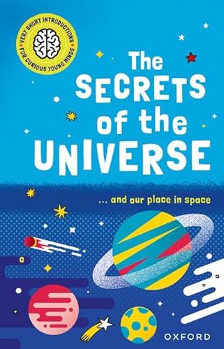 Very Short Introductions For Curious Young Minds: The Secrets Of The Universe von Oxford University Press España, S.A.